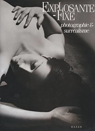 Couverture de Explosante-fixe - Photographie et surréalisme