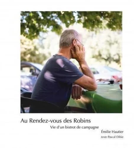 Couverture de Au Rendez-vous des Robins : Vie d'un bistrot de campagne