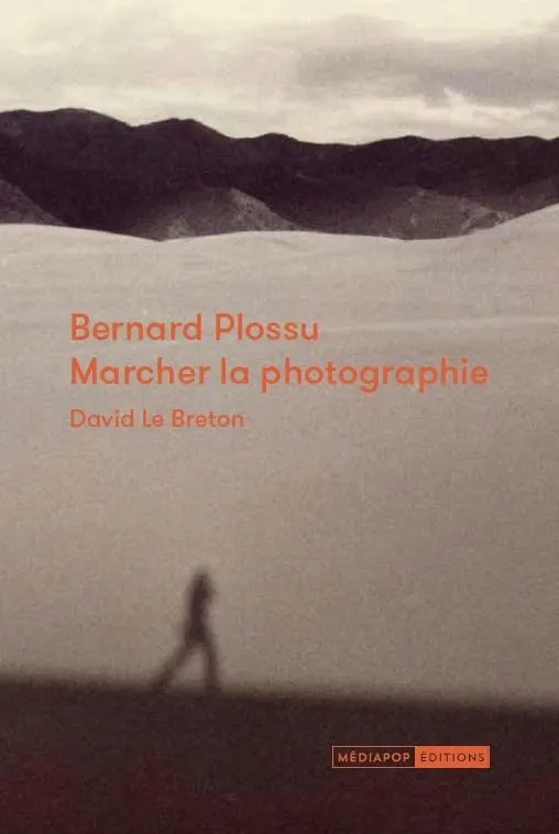 Couverture de Bernard Plossu : marcher la photographie