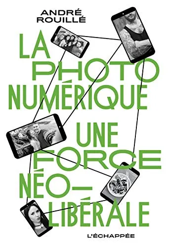 Couverture de La photo numérique: Une force néolibérale