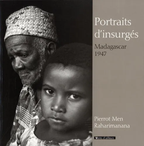 Couverture de Portraits d'insurgés, Madagascar 1947