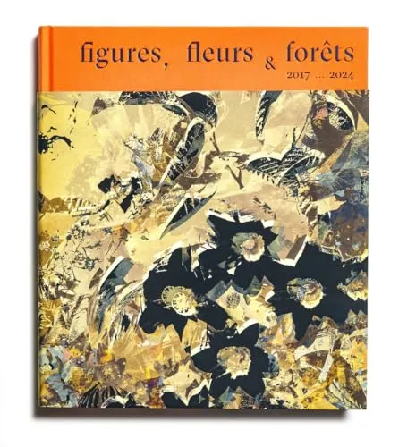 Couverture de Figures, fleurs & forêts : 2017-2024