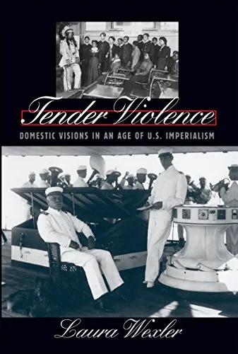 Couverture de Tender Violence: Domestic Visions in an Age of U.S. Imperialism