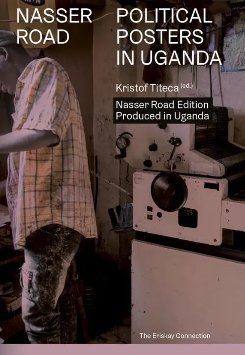 Couverture de Nasser Road: Political Posters in Uganda