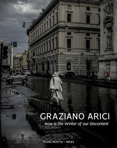 Couverture de Graziano Arici : now is the winter of our discontent : [exposition, Musée Réattu, Arles, 2021]