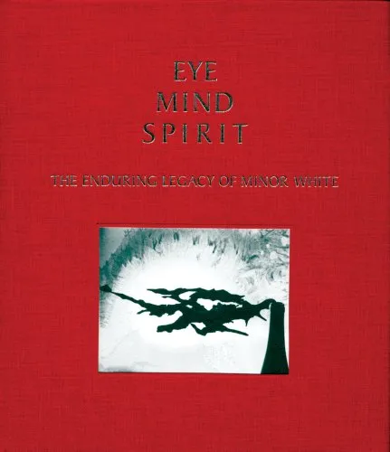 Couverture de Eye, Mind, Spirit: The Enduring Legacy of Minor White