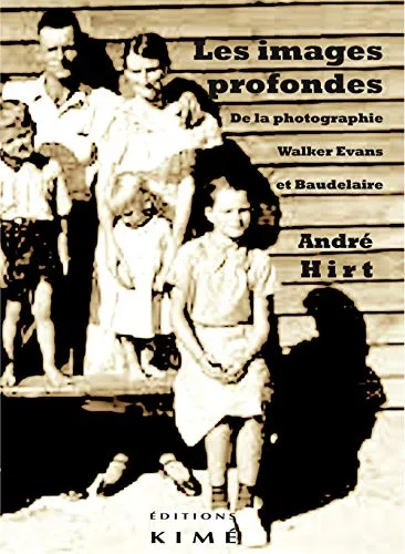 Couverture de Les images profondes : de la photographie : Walker Evans et Baudelaire