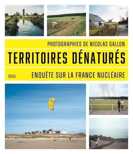Couverture de Territoires dénaturés : enquête sur la France nucléaire