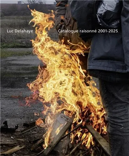 Couverture de Luc Delahaye. Catalogue raisonné 2001-2025