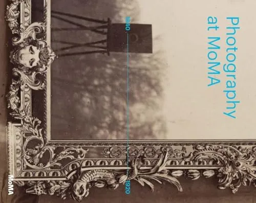 Couverture de Photography at MoMA: 1840 - 1920
