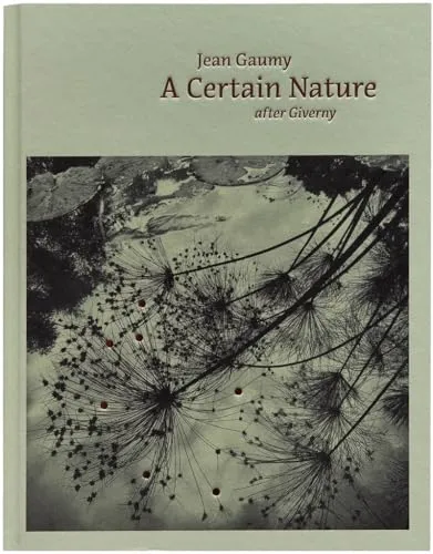 Couverture de A Certain Nature, after Giverny