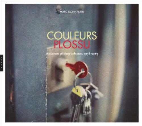Couverture de Couleurs Plossu : Séquences photographiques 1956 - 2013