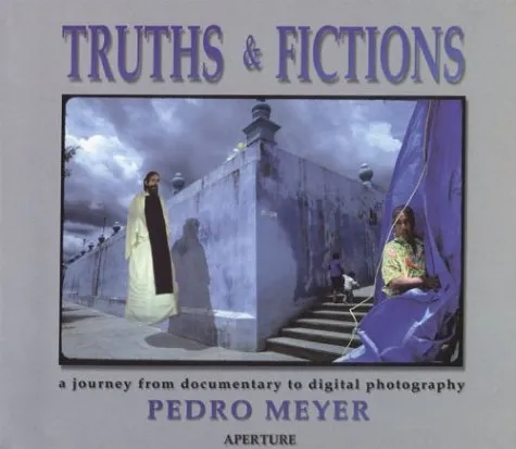Couverture de Truths & Fictions: A Journey from Documentary to Digital Photography