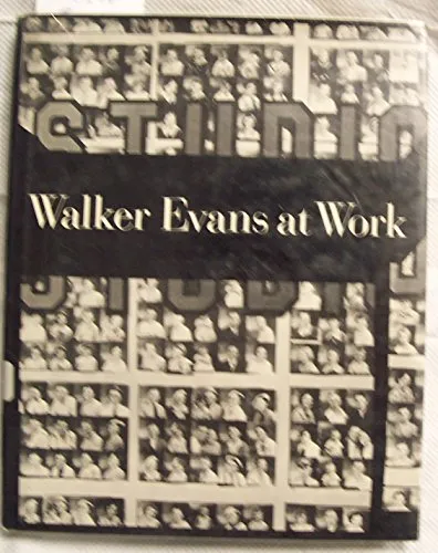 Couverture de Walker Evans at Work: 745 Photographs Together with Documents Selected from Letters, Memoranda, Interviews, Notes