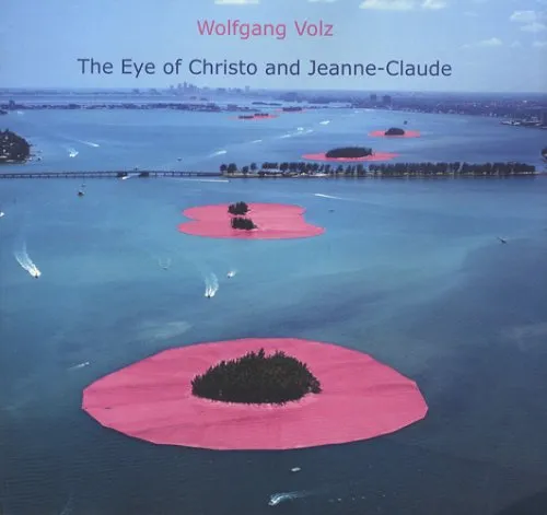 Couverture de The Eye of Christo and Jeanne-Claude: An Exhibition of Photographs by Wolfgang Volz