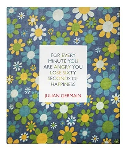 Couverture de For Every Minute You Are Angry You Lose Sixty Seconds of Happiness