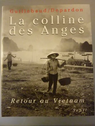 Couverture de La Colline Des Anges - Retour Au Vietnam, 1972-1992