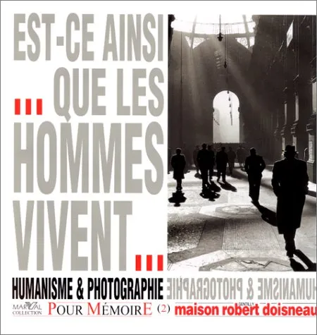 Couverture de "Est-ce ainsi que les hommes vivent" - Humanisme et photographie, Antoine Agoujian, Diane Arbus, Jane-Evelyn Atwood..., [exposition, 1995 , Gentilly, Maison Robert Doisneau