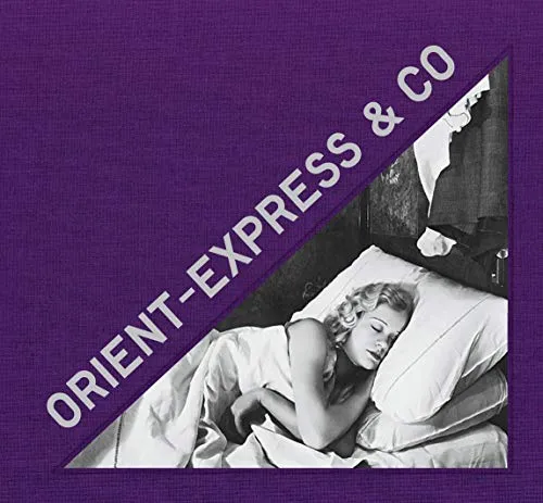 Couverture de Orient-Express & co : Archives photographiques inédites d'un train mythique