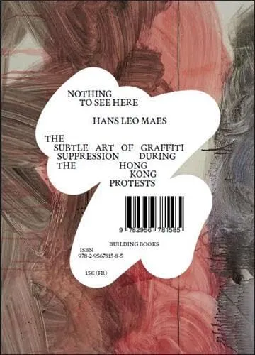 Couverture de Nothing to see here : the subtle art of graffiti suppression during the 2019 Hong Kong protests