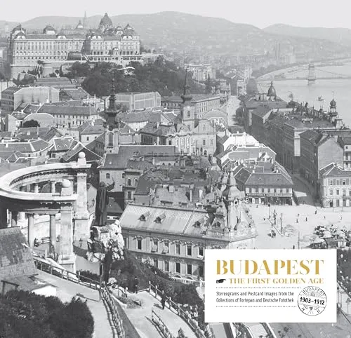 Couverture de Budapest. The First Golden Age. Stereograms and Postcard Images from the Collections of Fortepan and Deutsche Fotothek (1903?1912)