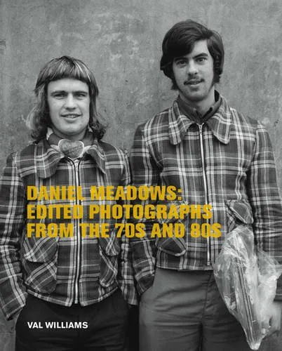 Couverture de Daniel Meadows: Edited Photographs from the 70’s and 80’s