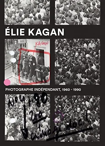 Couverture de Elie Kagan : photographe indépendant 1960-1990 : [exposition, Nanterre, La contemporaine, 19 janvier - 7 mai 2022]