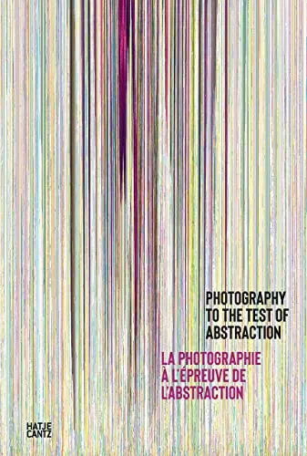 Couverture de Photography to the test of abstraction - La photo à l'épreuve de l'abstraction