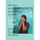 Couverture de Eyes Open: 23 idées photographiques pour enfants curieux