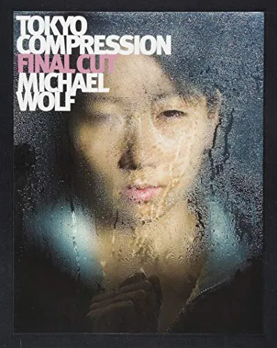 Couverture de Michael Wolf - Tokyo Compression Final Cut
