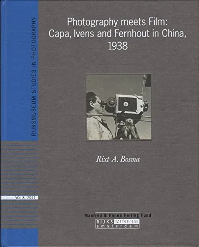 Couverture de Photography meets Film : Capa, Ivens and Fernhout in China, 1938
