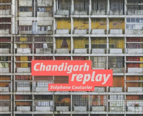 Couverture de Chandigarh replay : Stéphane Couturier