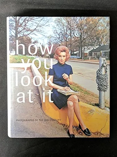 Couverture de How You Look at It: Photographs of the 20Th Century