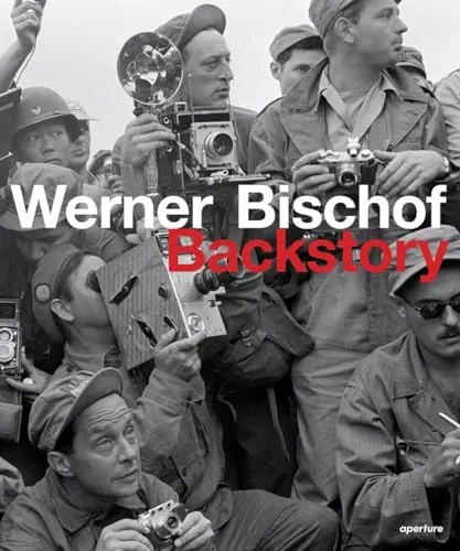 Couverture de Backstory : Photographs, Drawings, Texts, and Correspondence by Werner Bischof