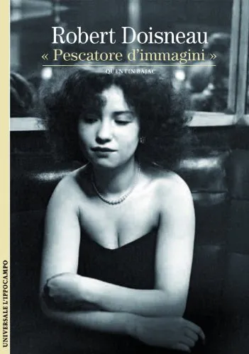 Couverture de Robert Doisneau : "pescatore d'immagini"