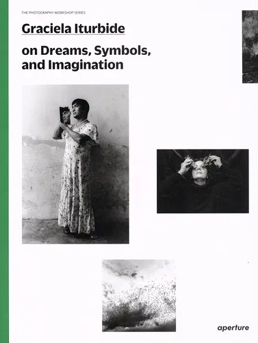 Couverture de Graciela Iturbide on Dreams, Symbols, and Imagination
