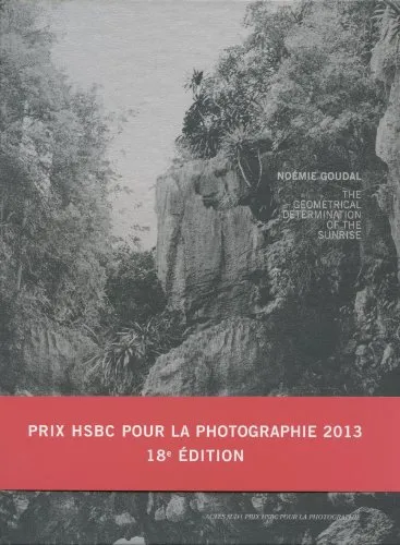 Couverture de Noémie Goudal - The geometrical determination of the sunrise - Prix Hsbc pour la photographie 2013