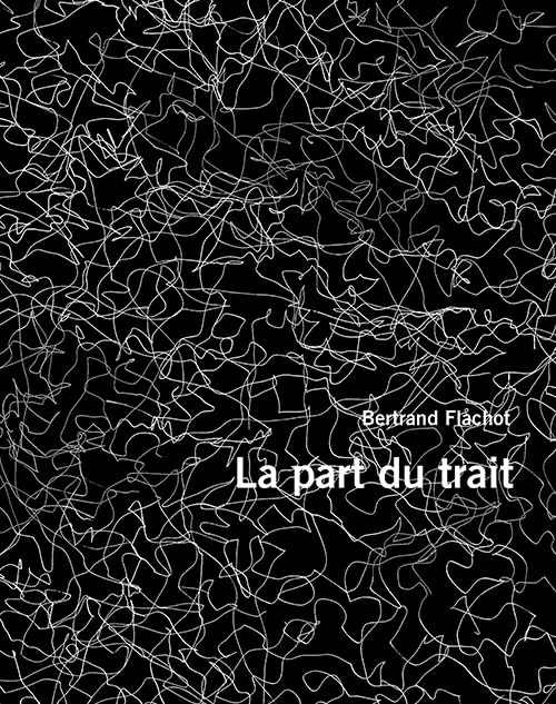 Couverture de Bertrand Flachot : la part du trait : [exposition, Saint-Cyr-sur-Morin, Musée de la Seine-et-Marne, 13 février - 12 décembre 2022]