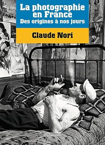 Couverture de La photographie en France - Des origines à nos jours