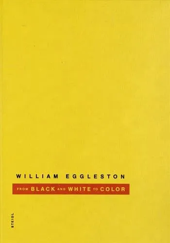 Couverture de William Eggleston : From Black and White to Color