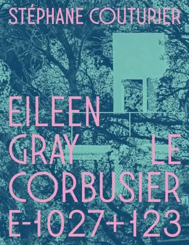 Couverture de Eileen Gray / Le Corbusier Villa E-1027+123