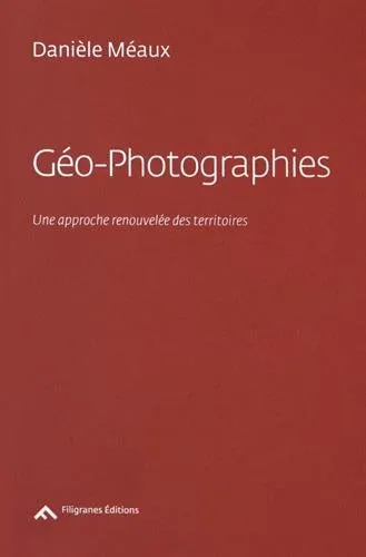 Couverture de Géo-Photographies, une Approche Renouvelee des Territoires