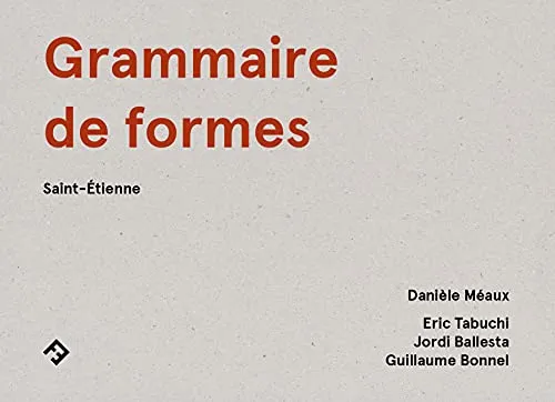 Couverture de Grammaire de formes : Saint-Etienne