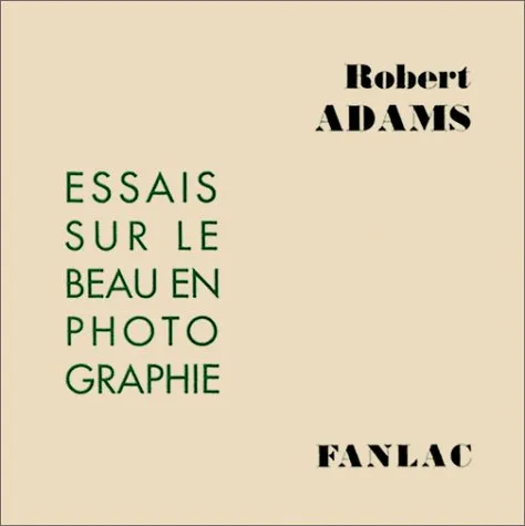 Couverture de Essais sur le beau en photographie : Défense des valeurs traditionnelles