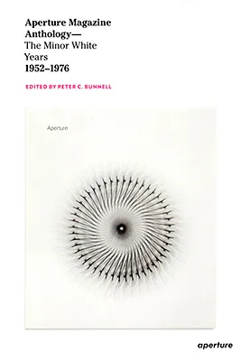 Couverture de Aperture Magazine Anthology : The Minor White Years 1952 - 1976
