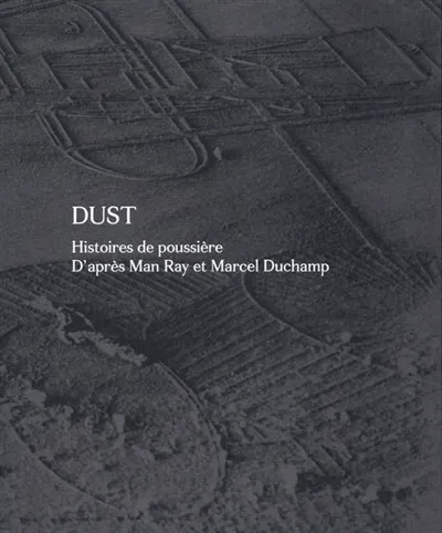 Couverture de Dust : Histoires de poussière : D'après Man Ray et Marcel Duchamp