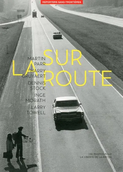 Couverture de Sur la route : 100 photos pour la liberté de la presse