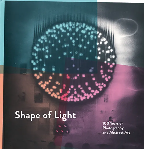 Couverture de Shape of Light : 100 Years of Photography and Abstract Art