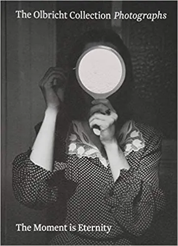 Couverture de The Moment is Eternity: the Olbricht Collection Photographs