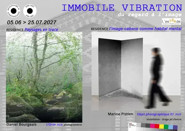 IMMOBILE VIBRATION « Du Regard à l’Image » : FIN de RESIDENCE/EXPOSITION Daniel Bourgeais et Marine Pistien, L'esTRAde, Athis-Val-de-Rouvre